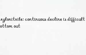 Acrylonitrile: continuous decline is difficult to bottom out