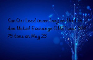 SunSir: Lead inventory on the London Metal Exchange (LME) was 34 475 tons on May 23