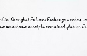 SunSir: Shanghai Futures Exchange s rebar warehouse warehouse receipts remained flat on July 18