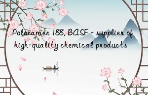 Poloxamer 188, BASF – supplier of high-quality chemical products