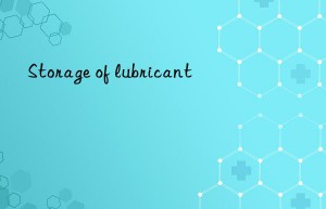 Storage of lubricant