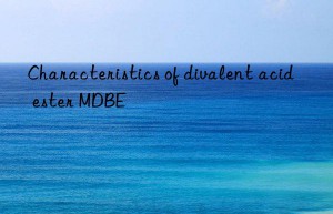 Characteristics of divalent acid ester MDBE