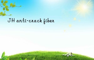 JH anti-crack fiber