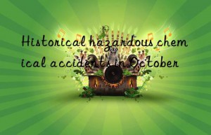 Historical hazardous chemical accidents in October