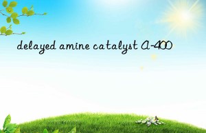 delayed amine catalyst A-400