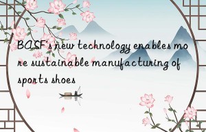 BASF’s new technology enables more sustainable manufacturing of sports shoes