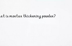 What is mortar thickening powder?