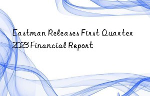 Eastman Releases First Quarter 2023 Financial Report