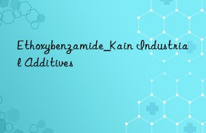 Ethoxybenzamide_Kain Industrial Additives