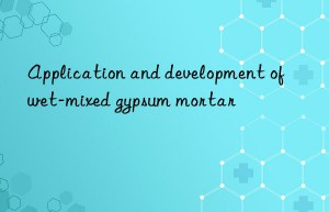 Application and development of wet-mixed gypsum mortar