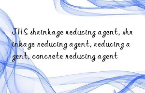 JHS shrinkage reducing agent, shrinkage reducing agent, reducing agent, concrete reducing agent