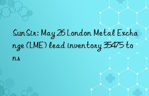 SunSir: May 26 London Metal Exchange (LME) lead inventory 35475 tons