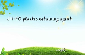 JH-FG plastic retaining agent