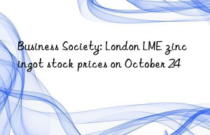 Business Society: London LME zinc ingot stock prices on October 24