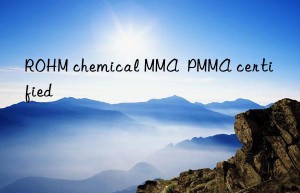 ROHM chemical MMA  PMMA certified