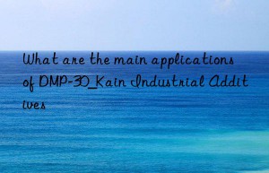 What are the main applications of DMP-30_Kain Industrial Additives