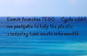 Evonik launches TEGO® Cycle additive portfolio to help the plastics industry turn waste into wealth