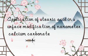 Application of stearic acid in surface modification of nanometer calcium carbonate