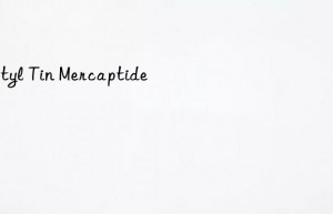 Octyl Tin Mercaptide