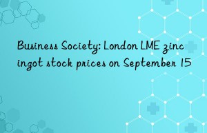 Business Society: London LME zinc ingot stock prices on September 15