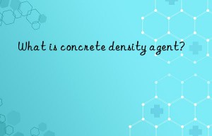 What is concrete density agent?