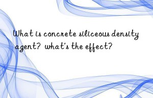 What is concrete siliceous density agent?  what’s the effect?