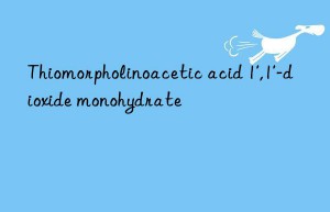 Thiomorpholinoacetic acid 1′,1′-dioxide monohydrate