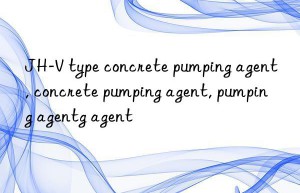 JH-V type concrete pumping agent, concrete pumping agent, pumping agent, concrete pumping agent, pumping agent