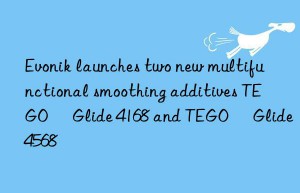 Evonik launches two new multifunctional smoothing additives TEGO® Glide 4168 and TEGO® Glide 4568