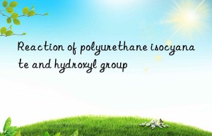 Reaction of polyurethane isocyanate and hydroxyl group