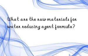 What are the raw materials for water reducing agent formula?