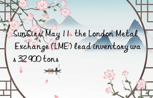 SunSirs: May 11  the London Metal Exchange (LME) lead inventory was 32 900 tons