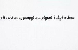 Application of propylene glycol butyl ether