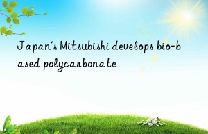 Japan’s Mitsubishi develops bio-based polycarbonate