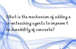 What is the mechanism of adding air-entraining agents to improve the durability of concrete?