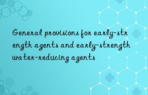 General provisions for early-strength agents and early-strength water-reducing agents