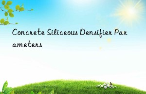 Concrete Siliceous Densifier Parameters