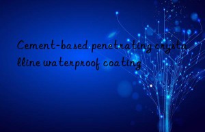 Cement-based penetrating crystalline waterproof coating