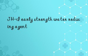 JH-I early strength water reducing agent