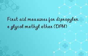 First aid measures for dipropylene glycol methyl ether (DPM)