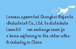 Lanxess appointed Shanghai Bofante Industrial Co., Ltd. to distribute Lewatit® ion exchange resin for brine softening in the chlor-alkali industry in China