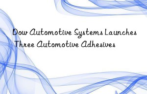 Dow Automotive Systems Launches Three Automotive Adhesives