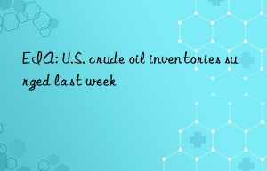 EIA: U.S. crude oil inventories surged last week