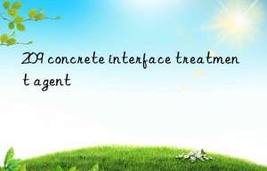 209 concrete interface treatment agent