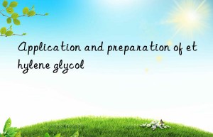 Application and preparation of ethylene glycol