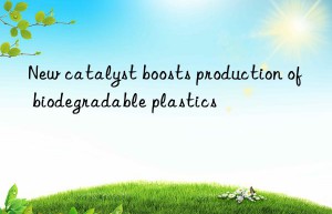 New catalyst boosts production of biodegradable plastics