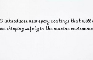 PPG introduces new epoxy coatings that will improve shipping safety in the marine environment