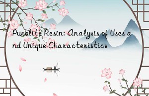 Purolite Resin: Analysis of Uses and Unique Characteristics