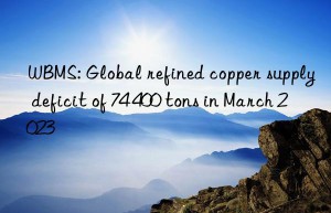 WBMS: Global refined copper supply deficit of 74 400 tons in March 2023