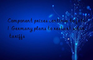 Component prices continue to fall!  Germany plans to restart solar tariffs